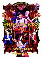 Ｌ’Ａｒｃ－ｅｎ－Ｃｉｅｌ「 ＴＯＵＲ　２００７－２００８　ＴＨＥＡＴＥＲ　ｏｆ　ＫＩＳＳ」