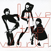 Ｐｅｒｆｕｍｅ 「ｌｏｖｅ　ｔｈｅ　ｗｏｒｌｄ」