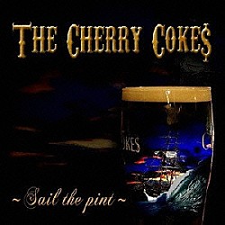 ＴＨＥ　ＣＨＥＲＲＹ　ＣＯＫＥ＄「Ｓａｉｌ　ｔｈｅ　ｐｉｎｔ」