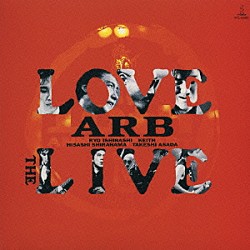 ＡＲＢ「ＬＯＶＥ　ＴＨＥ　ＬＩＶＥ」