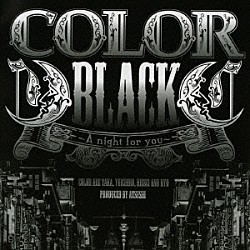 ＣＯＬＯＲ「ＢＬＡＣＫ　～Ａ　ｎｉｇｈｔ　ｆｏｒ　ｙｏｕ～」