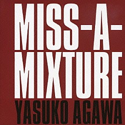 阿川泰子「ＭＩＳＳ－Ａ－ＭＩＸＴＵＲＥ」