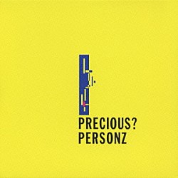 ＰＥＲＳＯＮＺ「プレシャス？」