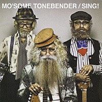 ＭＯ’ＳＯＭＥ　ＴＯＮＥＢＥＮＤＥＲ「 ＳＩＮＧ！」