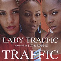 Ｌａｄｙ　Ｔｒａｆｆｉｃ　ｐｏｗｅｒｅｄ　ｂｙ　Ｓｌｙ　＆　Ｒｏｂｂｉｅ「 ＴＲＡＦＦＩＣ」