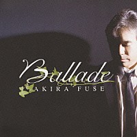 布施明「 Ｂａｌｌａｄｅ」