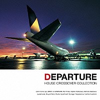 （オムニバス）「 ＤＥＰＡＲＴＵＲＥ　ＨＯＵＳＥ／ＣＲＯＳＳＯＶＥＲ　ＣＯＬＬＥＣＴＩＯＮ」