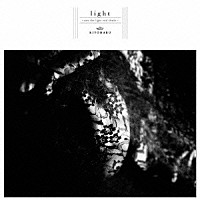 清春「 ｌｉｇｈｔ　～ｓａｗ　ｔｈｅ　ｌｉｇｈｔ　ａｎｄ　ｓｈａｄｅ～」