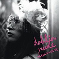 ｄａｈｌｉａ「 Ｎｕｄｅ　Ｌｕｍｉｅｒｅ」