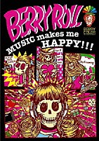 ＢＥＲＲＹ　ＲＯＬＬ「 ＭＵＳＩＣ　ｍａｋｅｓ　ｍｅ　ＨＡＰＰＹ！！！」