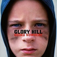 ＧＬＯＲＹ　ＨＩＬＬ「 ＧＯＩＮＧ　ＮＯＷＨＥＲＥ」