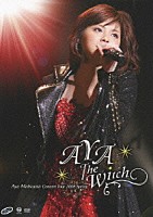 松浦亜弥「 松浦亜弥コンサートツアー２００８春　ＡＹＡ　Ｔｈｅ　Ｗｉｔｃｈ」