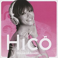 ＤＪ　ＨＩＣＯ「 Ｈｏｕｓｅ　ｏｆ　Ｊｅｗｅｌｓ」