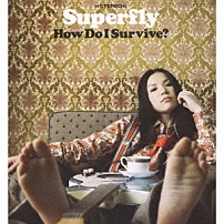 Ｓｕｐｅｒｆｌｙ 「Ｈｏｗ　Ｄｏ　Ｉ　Ｓｕｒｖｉｖｅ？」