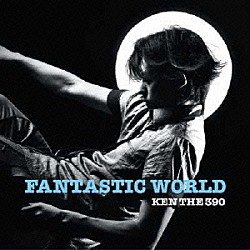 ＫＥＮ　ＴＨＥ　３９０「ＦＡＮＴＡＳＴＩＣ　ＷＯＲＬＤ」