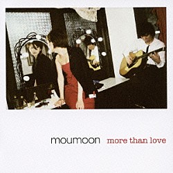 ｍｏｕｍｏｏｎ「ｍｏｒｅ　ｔｈａｎ　ｌｏｖｅ」