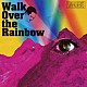 ＳＨＡＫＡＬＡＢＢＩＴＳ「Ｗａｌｋ　Ｏｖｅｒ　ｔｈｅ　Ｒａｉｎｂｏｗ」