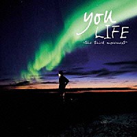 ｙｏｕ「 ＬＩＦＥ　～ｔｈｅ　ｔｈｉｒｄ　ｍｏｖｅｍｅｎｔ～」