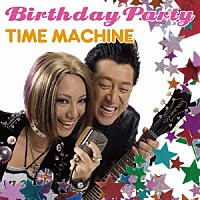 三船美佳＆ＴＨＥ　ＴＲＡ★ＢＲＹＵ　ｗｉｔｈ　Ｒｅｎｏｎ「 Ｂｉｒｔｈｄａｙ　Ｐａｒｔｙ／ＴＩＭＥ　ＭＡＣＨＩＮＥ」