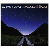 ＤＡＩＳＨＩ　ＤＡＮＣＥ「 ＭＥＬＯＤＩＥＳ　ＭＥＬＯＤＩＥＳ」