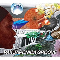 ＰＡＸ　ＪＡＰＯＮＩＣＡ　ＧＲＯＯＶＥ「 ＰＡＸ　ＪＡＰＯＮＩＣＡ　ＧＲＯＯＶＥ」