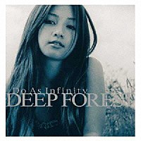 Ｄｏ　Ａｓ　Ｉｎｆｉｎｉｔｙ「 ＤＥＥＰ　ＦＯＲＥＳＴ」