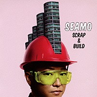 ＳＥＡＭＯ「 スクラップ＆ビルド」