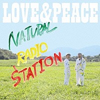 Ｎａｔｕｒａｌ　Ｒａｄｉｏ　Ｓｔａｔｉｏｎ「 ＬＯＶＥ　＆　ＰＥＡＣＥ」