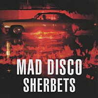 ＳＨＥＲＢＥＴＳ「 マッド・ディスコ」