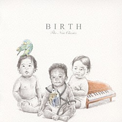 ＴＨＥ　ＮＥＷ　ＣＬＡＳＳＩＣＳ「ＢＩＲＴＨ」