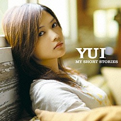 ＹＵＩ「ＭＹ　ＳＨＯＲＴ　ＳＴＯＲＩＥＳ」