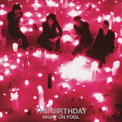 Ｔｈｅ　Ｂｉｒｔｈｄａｙ「ＮＩＧＨＴ　ＯＮ　ＦＯＯＬ」