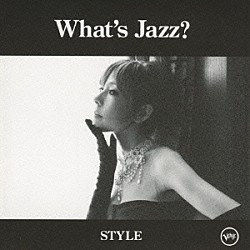 ａｋｉｋｏ 金子雄太 井上陽介 江藤良人 田中義人 塩谷哲 岡淳 金子飛鳥「Ｗｈａｔ’ｓ　Ｊａｚｚ？　－ＳＴＹＬＥ－」