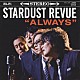 ＳＴＡＲＤＵＳＴ　ＲＥＶＵＥ「ＡＬＷＡＹＳ」