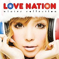 （オムニバス）「 ＬＯＶＥ　ＮＡＴＩＯＮ　～ｗｉｎｔｅｒ　ｃｏｌｌｅｃｔｉｏｎ～」