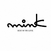 ｍｉｎｋ「 ＢＥＳＴ　ＯＦ　ＭＹ　ＬＯＶＥ」