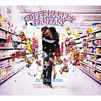 Ｍｒ．Ｃｈｉｌｄｒｅｎ「 ＳＵＰＥＲＭＡＲＫＥＴ　ＦＡＮＴＡＳＹ」