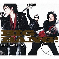 ＢＲＥＡＫＥＲＺ「 ＢＩＧ　ＢＡＮＧ！」