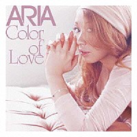 ＡＲＩＡ「 Ｃｏｌｏｒ　ｏｆ　Ｌｏｖｅ」