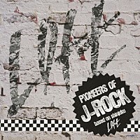 （オムニバス）「 ＰＩＯＮＥＥＲＳ　ＯＦ　Ｊ－ＲＯＣＫ　－ｂａｓｅｄ　ｏｎ　ｓｈｉｎｊｕｋｕ　Ｌｏｆｔ－」