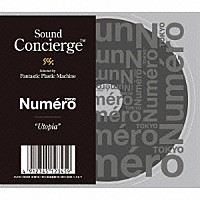 Ｆａｎｔａｓｔｉｃ　Ｐｌａｓｔｉｃ　Ｍａｃｈｉｎｅ「 Ｓｏｕｎｄ　Ｃｏｎｃｉｅｒｇｅ　×　Ｎｕｍｅｒｏ　ＴＯＫＹＯ　“Ｕｔｏｐｉａ”」