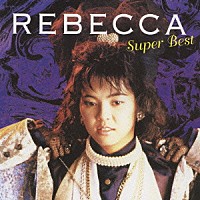 ＲＥＢＥＣＣＡ「 レベッカ　スーパー・ベスト」