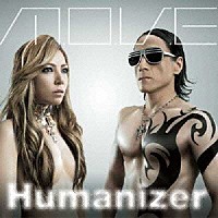 ｍ．ｏ．ｖ．ｅ「 Ｈｕｍａｎｉｚｅｒ」