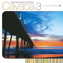 Ｒｙｏｈｅｉ「Ｃａｔｃｈ　ｔｈｅ　Ｖａｒｉｏｕｓ　Ｃａｔｃｈｙ　Ｃａｖａｃａ　３　ｃｏｍｐｉｌｅｄ　ｂｙ　Ｒｙｏｈｅｉ」