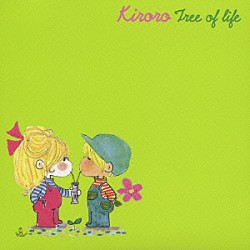 Ｋｉｒｏｒｏ「ＴＲＥＥ　ＯＦ　ＬＩＦＥ」