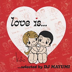 ＤＪ　ＭＡＹＵＭＩ ソランジュ アシャンティ キーシャ・コール メイシー・グレイ ナタリー・コール ネリー・ファータド アシュリー・シンプソン「Ｌｏｖｅ　ｉｓ．．．ｓｅｌｅｃｔｅｄ　ｂｙ　ＤＪ　ＭＡＹＵＭＩ」