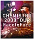 ＣＨＥＭＩＳＴＲＹ「ＣＨＥＭＩＳＴＲＹ　２００８　ＴＯＵＲ　“Ｆａｃｅ　ｔｏ　Ｆａｃｅ”ＢＵＤＯＫＡＮ　ＦＩＮＡＬ」