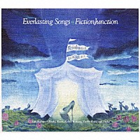 ＦｉｃｔｉｏｎＪｕｎｃｔｉｏｎ「 Ｅｖｅｒｌａｓｔｉｎｇ　Ｓｏｎｇｓ」