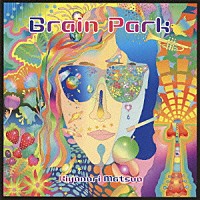 松尾清憲「 Ｂｒａｉｎ　Ｐａｒｋ　＋４（ＥＸＰＡＮＤＥＤ　ＥＤＩＴＩＯＮ）」