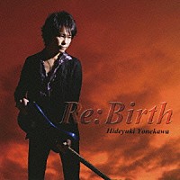 米川英之「 Ｒｅ：Ｂｉｒｔｈ」